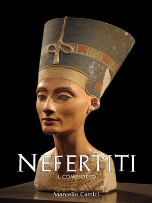 cover image of Nefertiti. Il complotto
